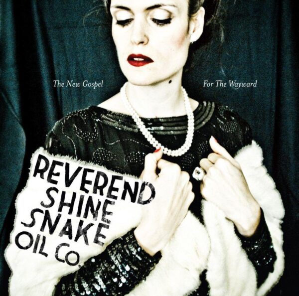 Reverend Shine Snake Oil Co. - The New Gospel For The Wayward
