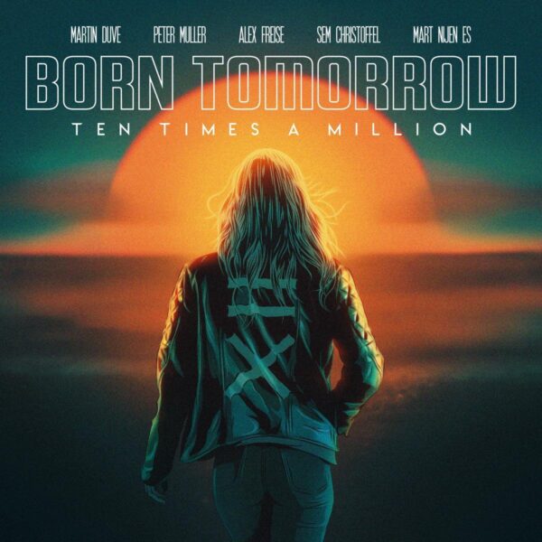 Ten Times a Million - Born Tomorrow
