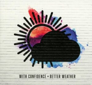 WITH CONFIDENCE – BETTER WEATHER